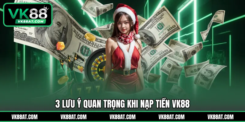 3 lưu ý quan trọng khi nạp tiền VK88