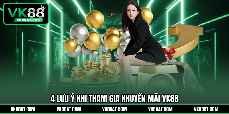 4 lưu ý khi tham gia khuyến mãi VK88