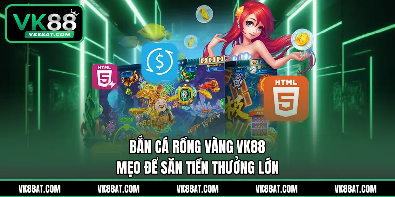Bắn Cá Rồng Vàng VK88
