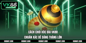 Cách Chơi Xóc Đĩa VK88