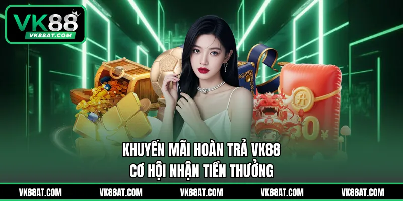Khuyến Mãi Hoàn Trả VK88