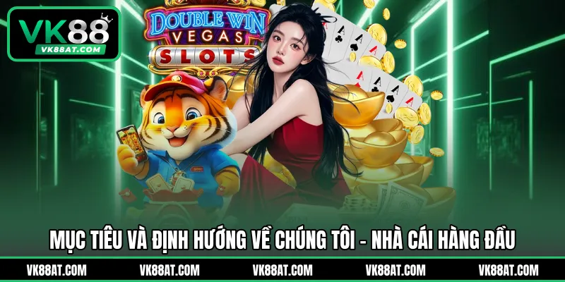 Mục tiêu và định hướng về chúng tôi - Nhà cái hàng đầu