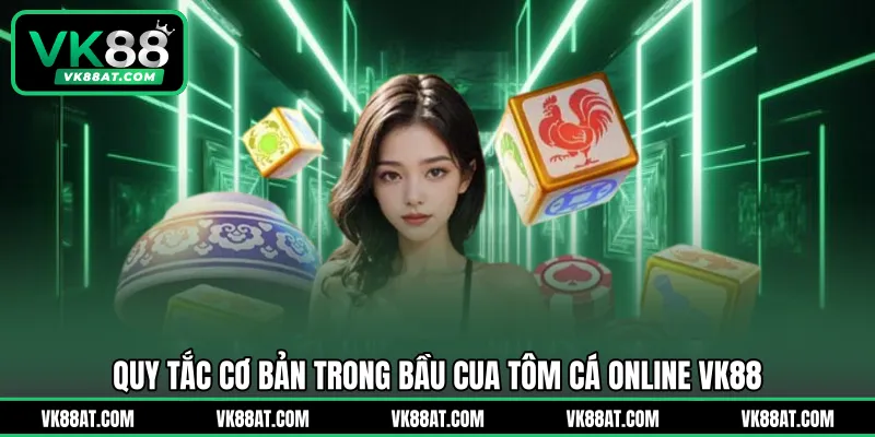 Quy tắc cơ bản trong bầu cua tôm cá online VK88
