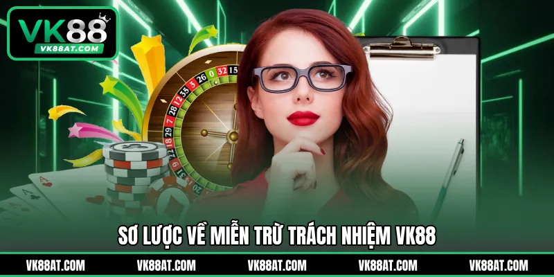 Sơ lược về miễn trừ trách nhiệm VK88